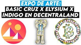 Expo de arte: Basic Cruz x Elysium x Indigo en Decentraland