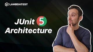 JUnit 5 Architecture | LambdaTest