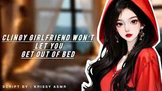 Clingy Girlfriend Won’t Let You Get Out Of Bed [GIRLFRIEND ASMR] [SWEET] [KISSES] [ASMR ROLEPLAY]