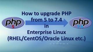 How to upgrade PHP from 5 to 7 in Enterprise Linux (RHEL/CentOS/Oracle Linux etc.)