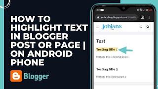 How to highlight text in blogger post or page | on Android phone | 2021