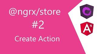 Video 2 NGRX Store - Create Action