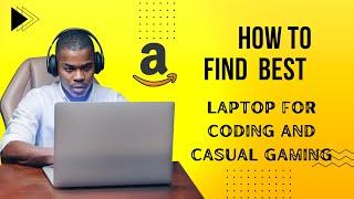 How to Find Best Laptops on Amazon | Top 5 Laptops For Programming and Casual Gaming