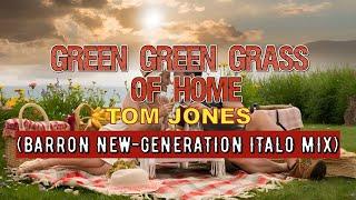 Tom Jones - Green Green Grass of Home (Barron New-Generation Italo Mix)