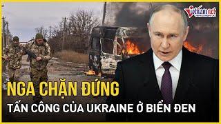 Nga chặn đứng đòn tấn công của Ukraine ở Biển Đen, Mỹ tuyên bố viện trợ tên lửa cho Kiev