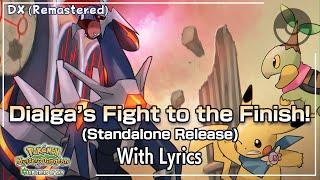 Dialga's Fight to the Finish WITH LYRICS DX (Standalone Release) - PMD: Explorers of Sky