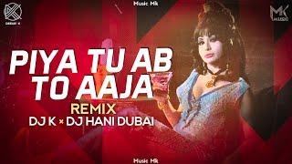 Piya Tu Ab Toh Aaja Remix - Deejay K × DJ Hani Dubai | Aasha Bhosle | Remix Songs | Music Mk- Remix