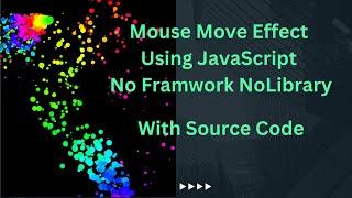 Cursor Effect , Mouse Move Effect Using JavaScript With Source code