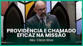 Providência e chamado eficaz na missão (Romanos 8:28) | Rev. Cácio Silva