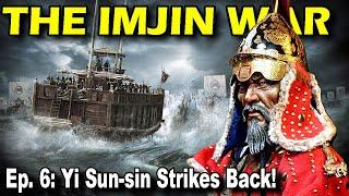 IMJIN WAR Ep. 6 - Yi Sun-sin Strikes Back!