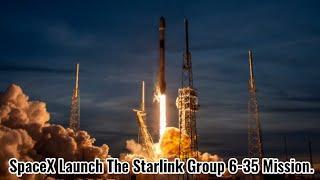 SpaceX Successfully Launch The Starlink Group 6-35 Mission, (34th Video).