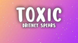 Britney Spears - Toxic (Lyrics)