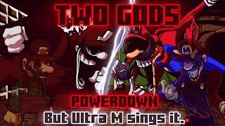 TWO GODS / Powerdown but Ultra M sings it. [FNF Cover]