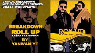 BREAKDOWN - KR$NA ft. Badshah - Roll Up | Official Music Video | Lyrical Breakdown | YAN WAN