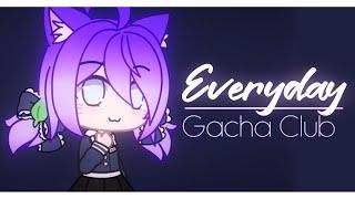 Everyday | Gacha Club Meme | Descrição/Description