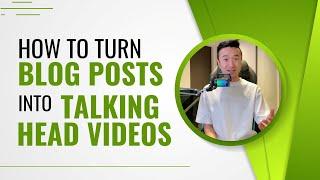 How to Turn Blog Posts into Taking Head Videos