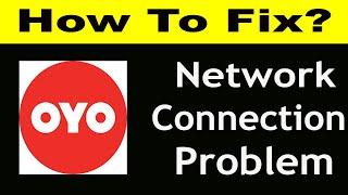 How To Fix OYO App Network Connection Problem Android & iOS | OYO No Internet Error