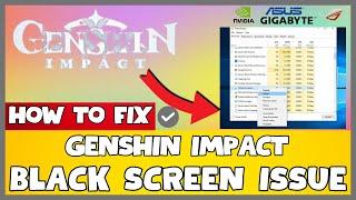 How to Fix Genshin Impact Black Screen ISSUE | 2023 Easy Fix #updated