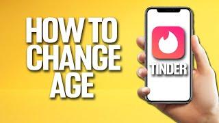 How To Change Age On Tinder Tutorial
