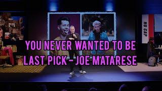 You Never Wanted To Be Last Pick - Joe Matarese