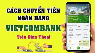 Cách chuyển tiền ngân hàng VIETCOMBANK trên điện thoại