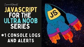 Console Logs and Alerts | JavaScript Beginner Tutorial Series #NoobGang