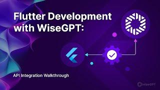 Flutter Development with WiseGPT: API Integration Walkthrough