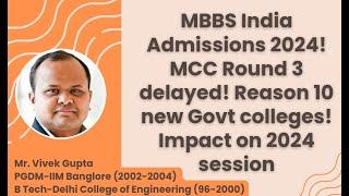 MBBS India Admissions 2024! MCC Round 3 delayed! Reason 10 new Govt colleges! Impact on 2024 session