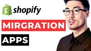 Shopify Migration Apps