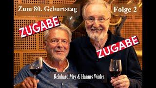 Zugabe! Zum 80. Geburtstag von Reinhard Mey und Hannes Wader