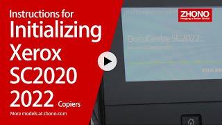 Instructions for Initializing the Xerox SC2020 2022 Copiers