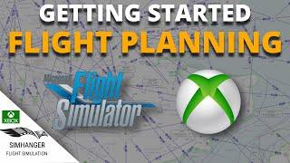 Microsoft Flight Simulator | XBOX | Flight Planning Made Easy || Getting Started Guide