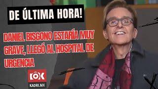 DE ÚLTIMA HORA! DANIEL BISOGNO INGRESÓ AL HOSPITAL DE URGENCIA Y SU ESTADO DE SALUD ES DELICADO