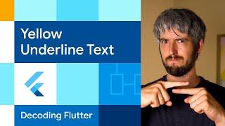 Yellow underline text | Decoding Flutter