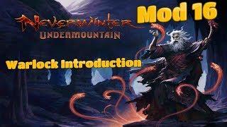 Neverwinter - Mod 16 Preview - Warlock Introduction - Part 1