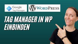 Google Tag Manager in WordPress installieren & einbinden [Schritt für Schritt]