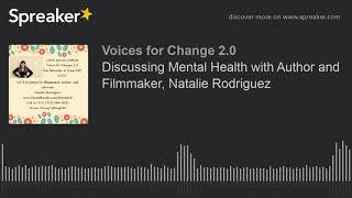 Discussing Mental Health with Author and Filmmaker, Natalie Rodriguez