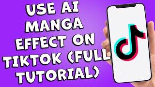 How To Use AI Manga Effect On Tiktok (FULL TUTORIAL)