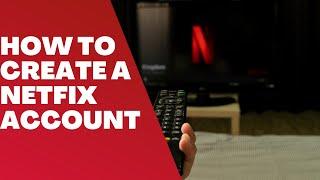 How to Create a Netflix Account 2023