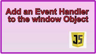 Add an Event Handler to the window Object JavaScript