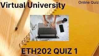 ETH202 | Quiz 1 | Preparation of Mid and Final Term 2024 | VU Knowledge Hub