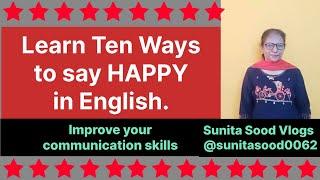 Learn TenWays to say HAPPY in English Sunita Sood Vlogs @sunitasood0062