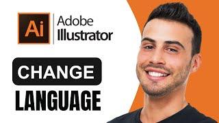 How To Change The Language On Adobe Illustrator | Quick Guide (2025)