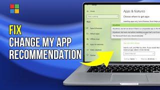 Fix Change My App Recommendation Settings Does Not Show Option To Change Recommendation Windows 11