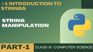 #1 Introduction to Strings | String Manipulation | Class 11 CBSE Computer Science