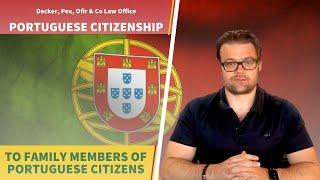 Portuguese citizenship to family members of Portuguese citizens