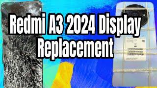 Redmi A3 2024 Display Replacement: mi a3 display change