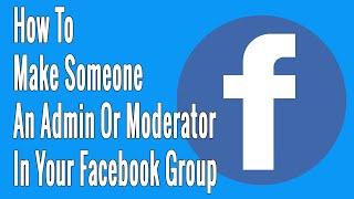 How to Make Someone an Admin or Moderator in Your Facebook Group