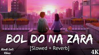 Bol Do Na Zara | Slowed & Reverb | Armaan Malik | Hindi Lofi Vibes