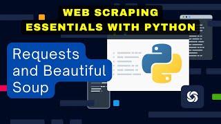  Web Scraping Essentials with Python - Requests and Beautiful Soup